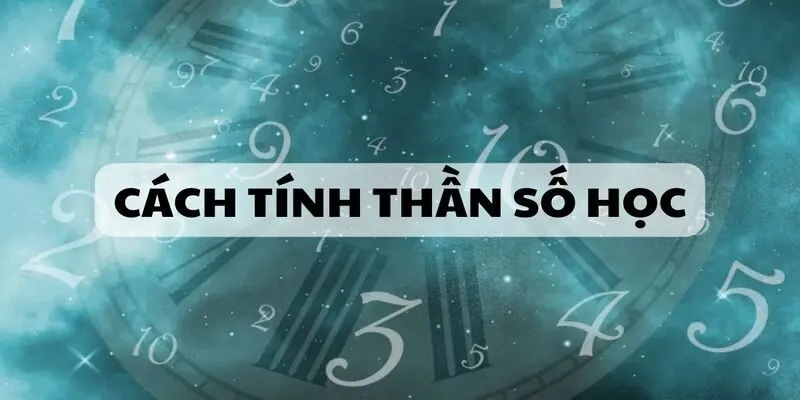 Cách tính thần số học dựa vào ngày sinh chuẩn xác